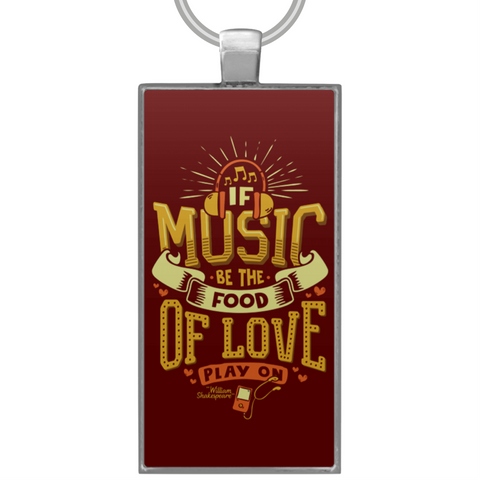 "If Music Be the Food Of Love" Quotation Keychain