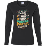 Design 11 "We are the Music Makers...." Ladies Long Sleeve T-shirt