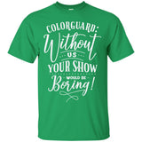 "Colorguard: Without Us..." Unisex Tee