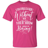 "Colorguard: Without Us..." Unisex Tee