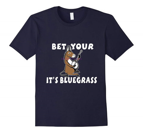 "Bet Your Ass Its Bluegrass" Banjo Donkey T-Shirt -- Men's & Women's Cuts